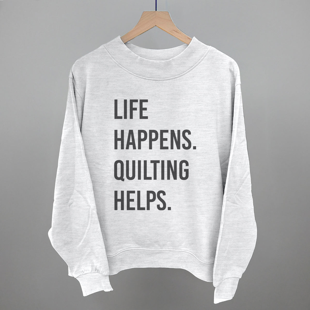 Life Happens Quilting Helps graphic French terry mockneck in Ash