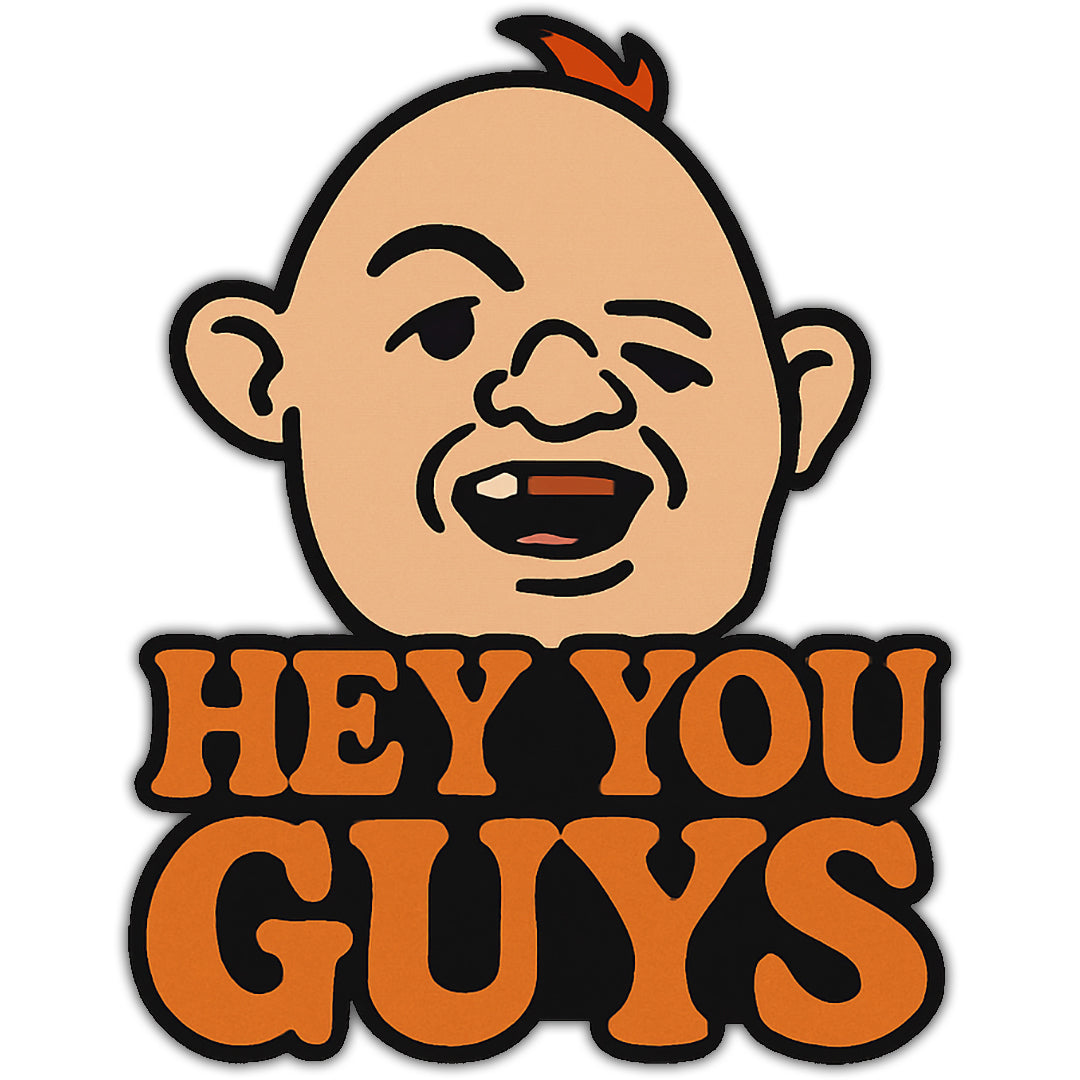 Hey You Guys Sticker