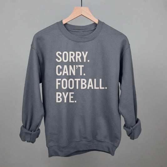Sorry Can't Football Bye Funny Sweatshirt in Charcoal – Ivy + Cloth