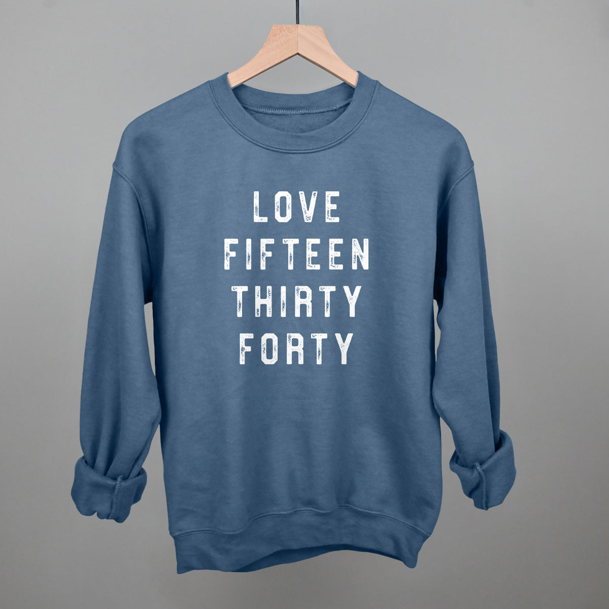 Love Fifteen Thirty Forty Funny Sweatshirt in Indigo Blue – Ivy + Cloth