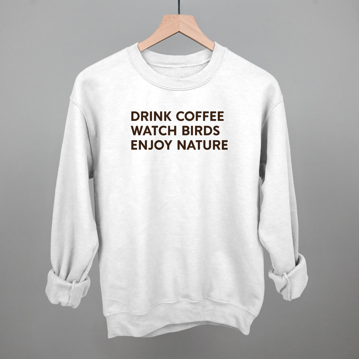 Drink Coffee Watch Birds Enjoy Nature Funny Sweatshirt in White – Ivy + Cloth