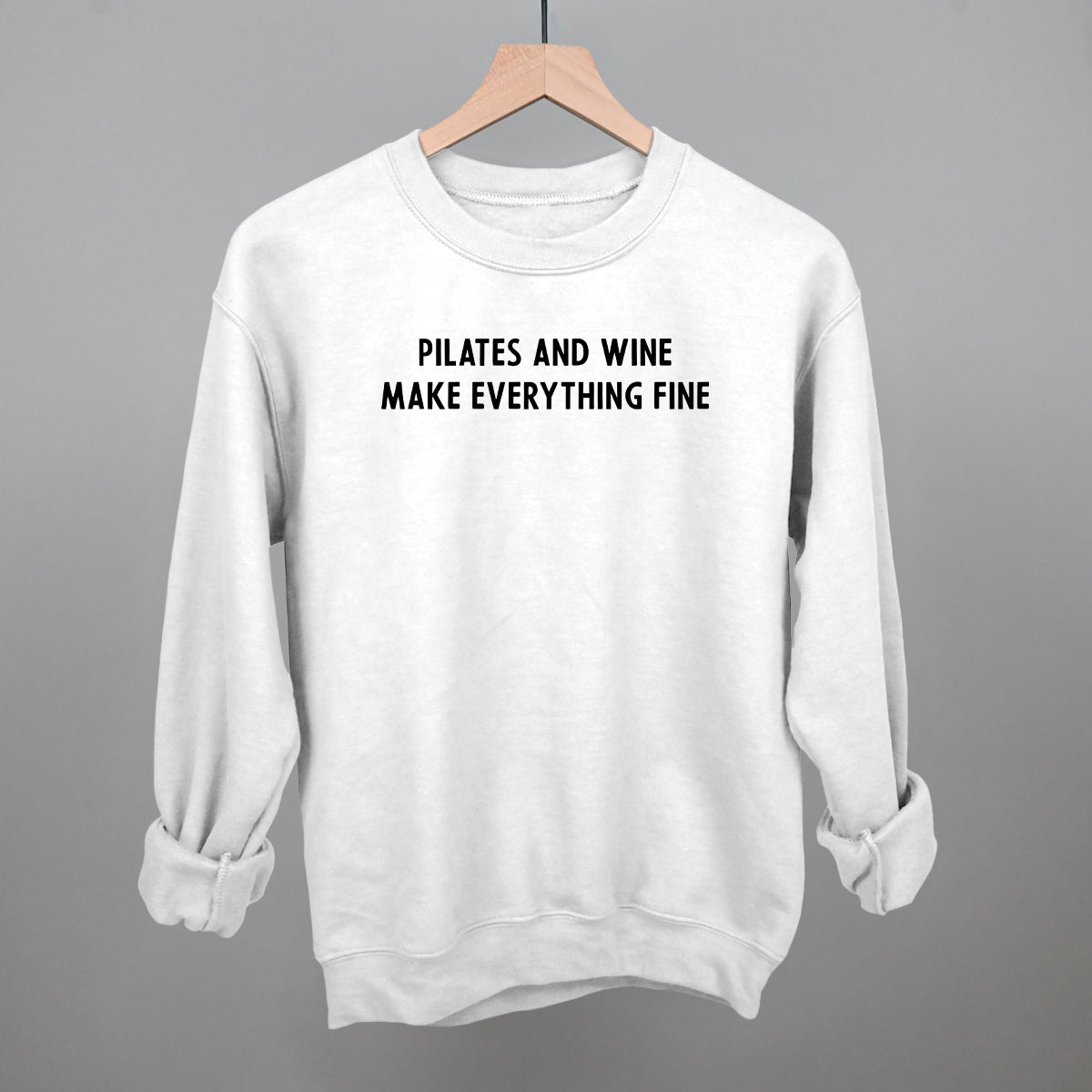 Pilates And Wine Make Everything Fine Funny Sweatshirt in White – Ivy + Cloth