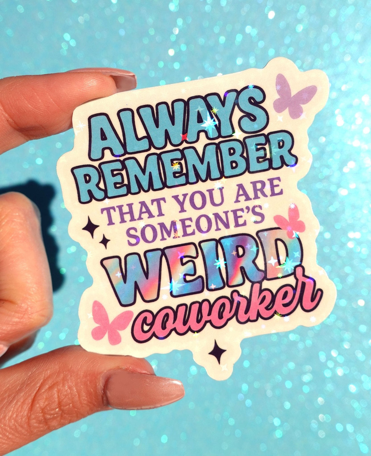 Funny Colorful coworker joke sticker with 'ALWAYS REMEMBER' and 'WEIRD coworker' text