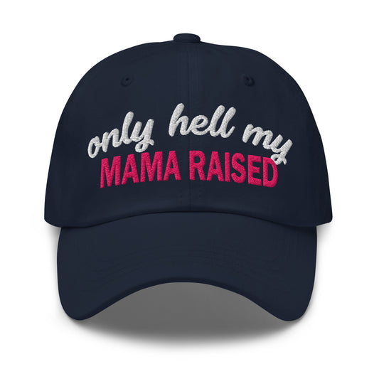 Navy embroidered dad hat with 'MAMA RAISED' and 'only hell my' text