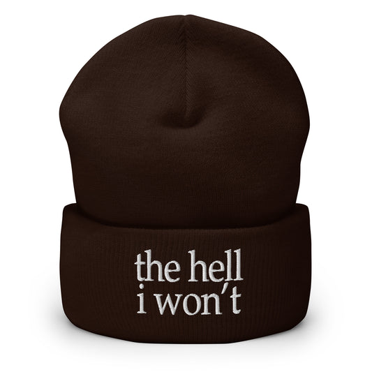 Brown knit beanie with embroidered cuff text: “the hell i won’t”