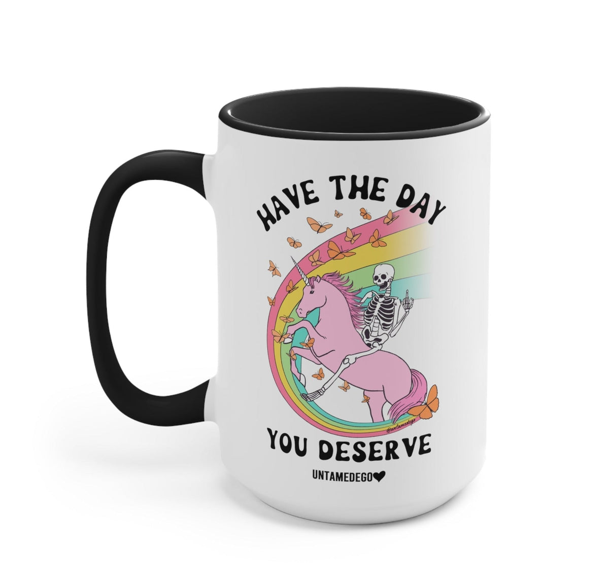 Funny "Have The Day You Deserve" — White ceramic mug with black handle and rim, graphic print reading 'Have the Day You Deserve'