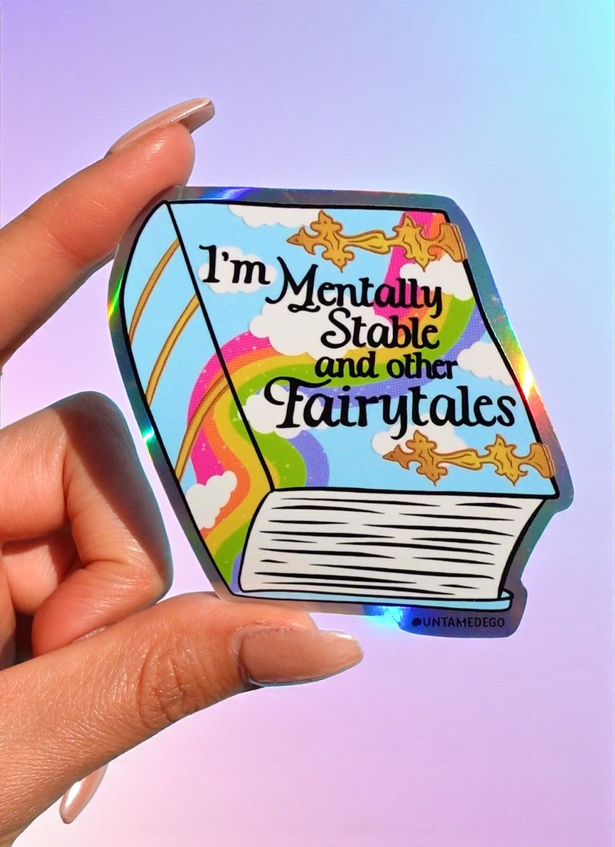 Funny Colorful fairytale quote sticker with "I'm Mentally Stable and Other Fairytales" text.