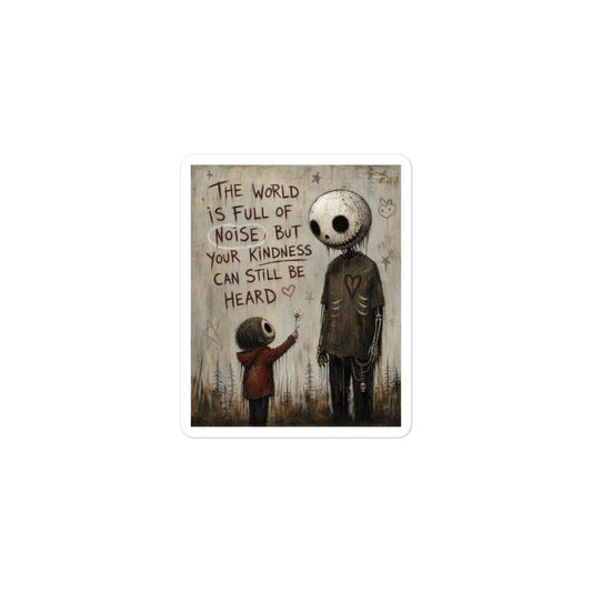 3 x 3 inch 'Stay Kind' goth sticker featuring a tall skull-faced figure and a small child holding a flower, with the words "The world is full of noise, but your kindness can still be heard"