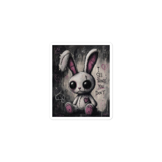 3 x 3 inch 'I See Things You Don't' goth sticker featuring a stitched white bunny with hollow eyes, with the words "I see things you don't"