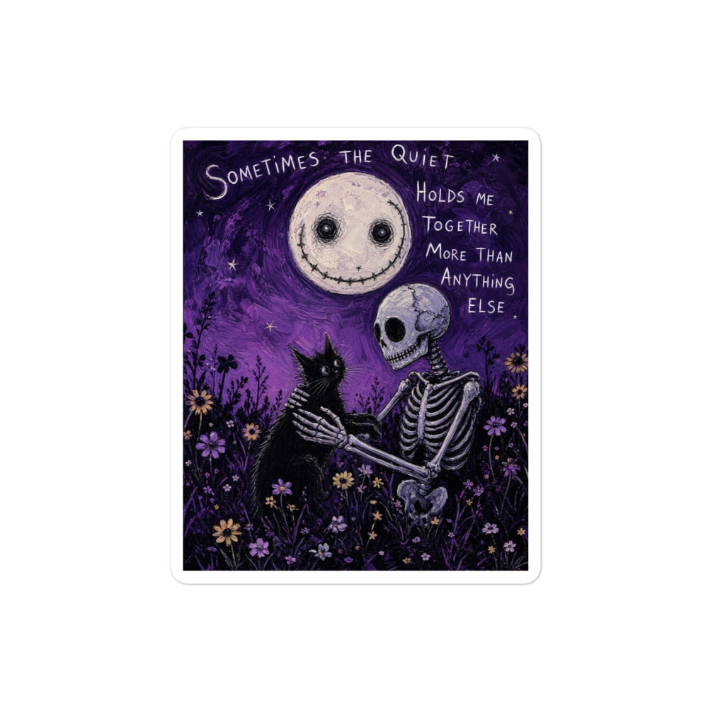 4 x 4 inch 'The Quiet Heals' goth sticker featuring a skeleton and a black cat in a purple flower field under a smiling moon, with the words "Sometimes the quiet holds me together more than anything else"