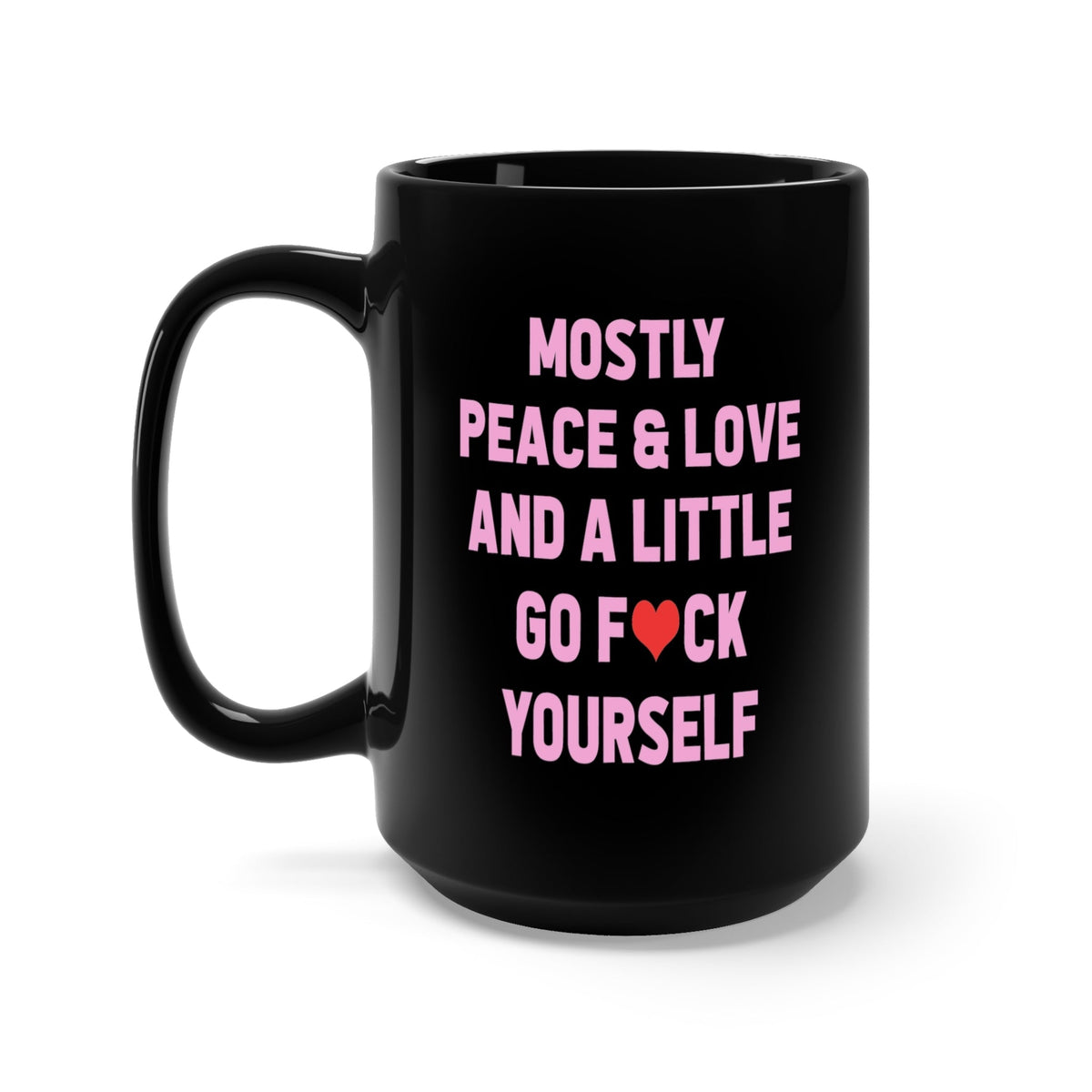 Funny "Mostly Peace Love" — Black ceramic mug with pink, purple printed quote: “MOSTLY PEACE & LOVE…”