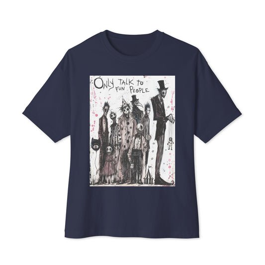 Navy oversized boxy tee with the 'Only Talk To Fun People' goth graphic: a lineup of creepy circus-style characters, with the words "Only talk to fun people"