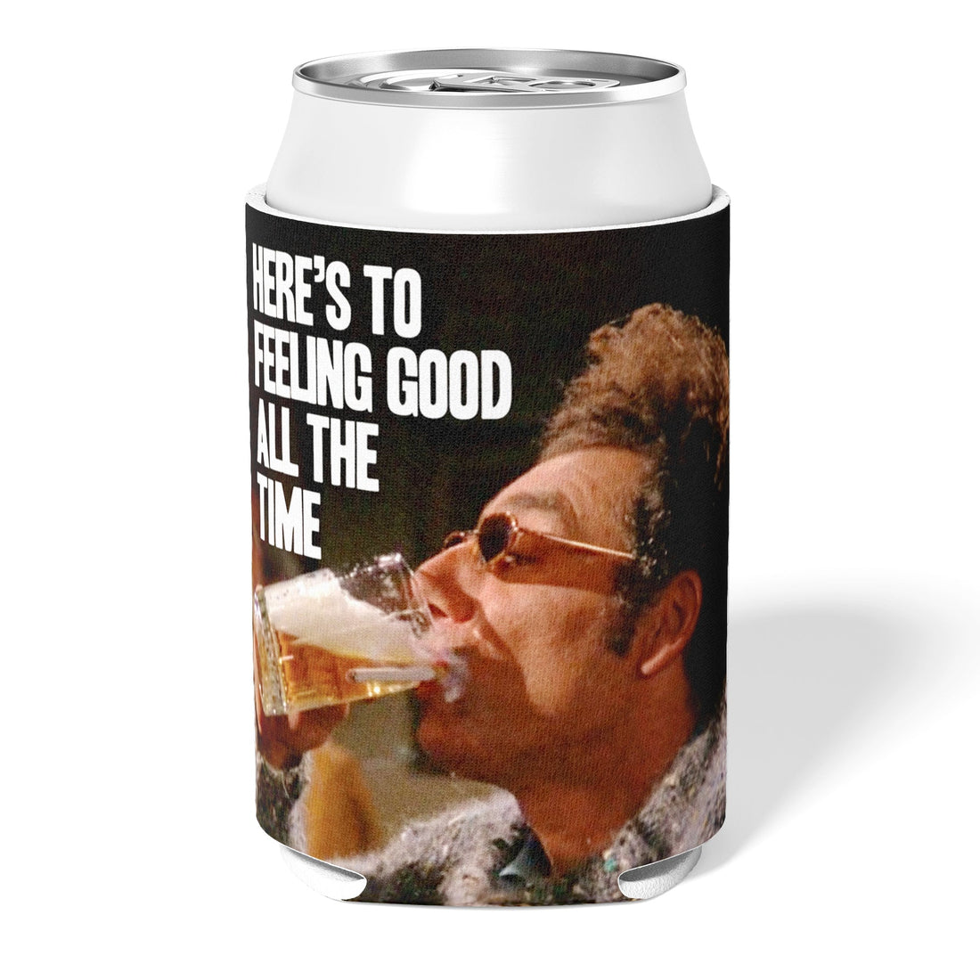 Here's to Feelin' Good All the Time funny koozie for tailgating