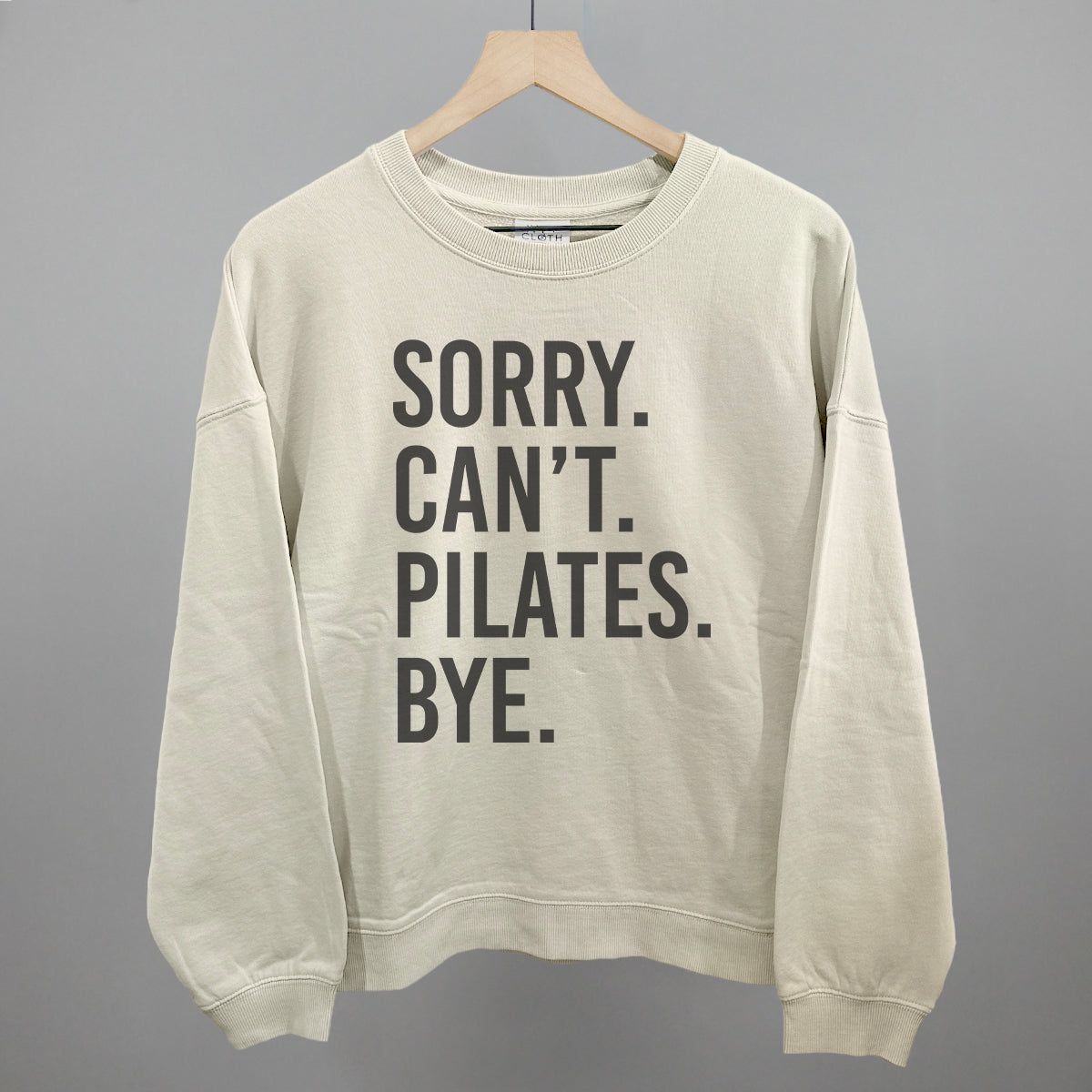 Sorry Can't Pilates Bye Funny Oversized Boxy Crewneck Sweatshirt in Bone – Ivy + Cloth