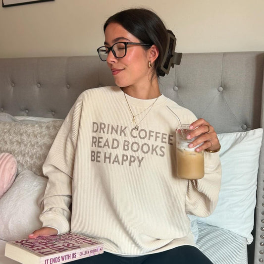 Drink Coffee Read Books Be Happy Funny Shirt & Sweatshirt – Ivy + Cloth