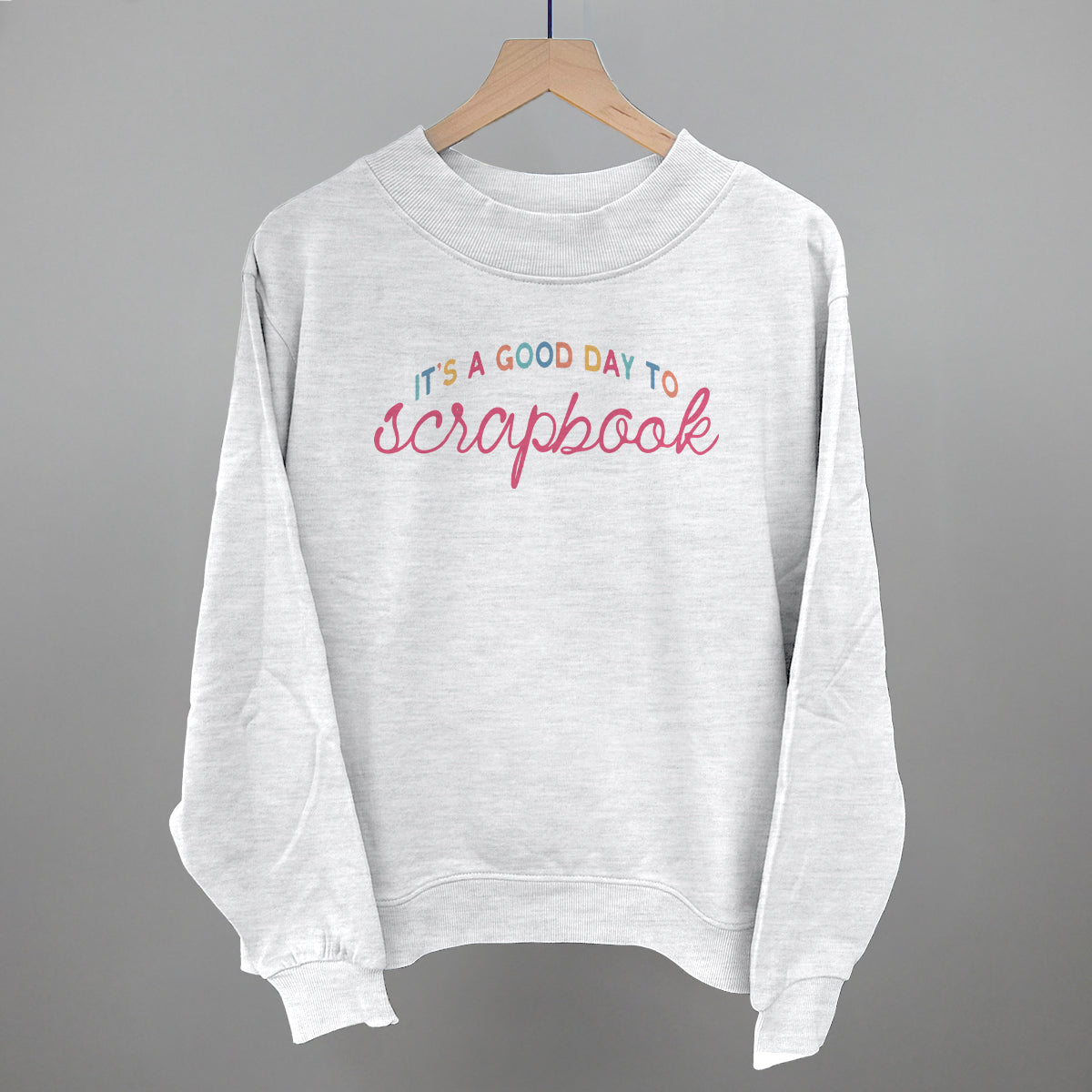 It's A Good Day To Scrapbook graphic French terry mockneck in Ash