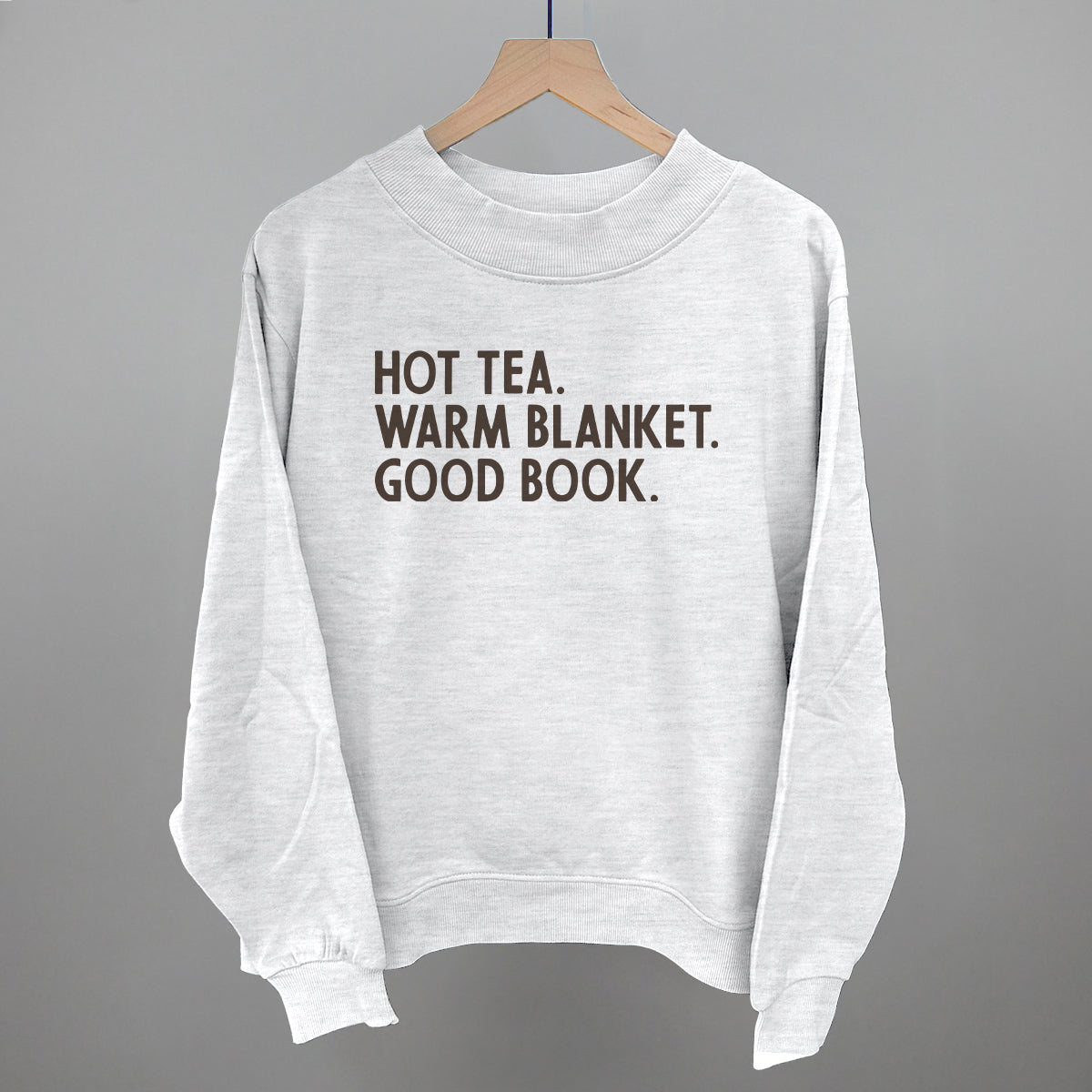 Hot Tea, Warm Blanket, Good Book Cozy graphic French terry mockneck in Ash