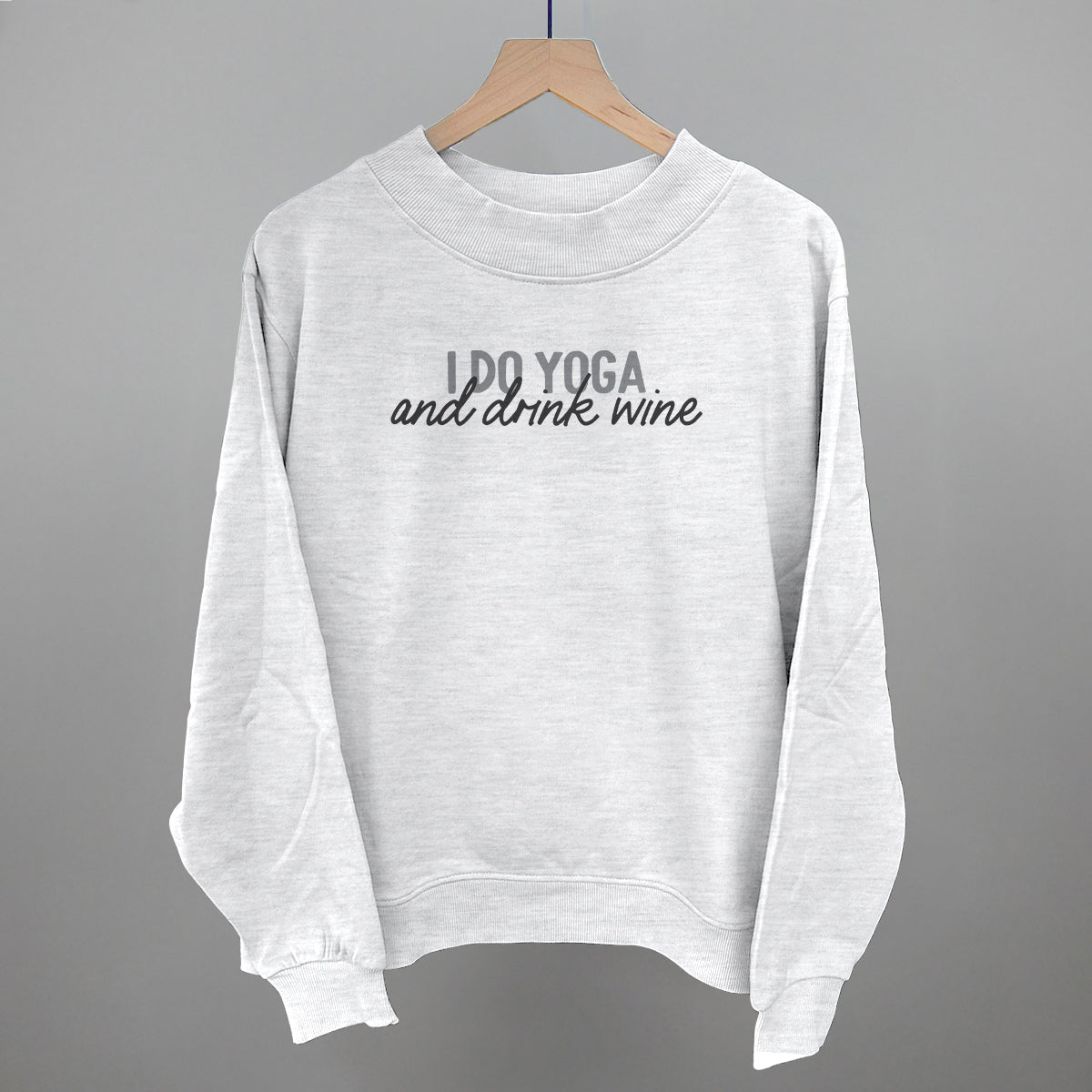 I Do Yoga And Drink Wine Funny Oversized French Terry Mockneck Sweatshirt in Ash – Ivy + Cloth