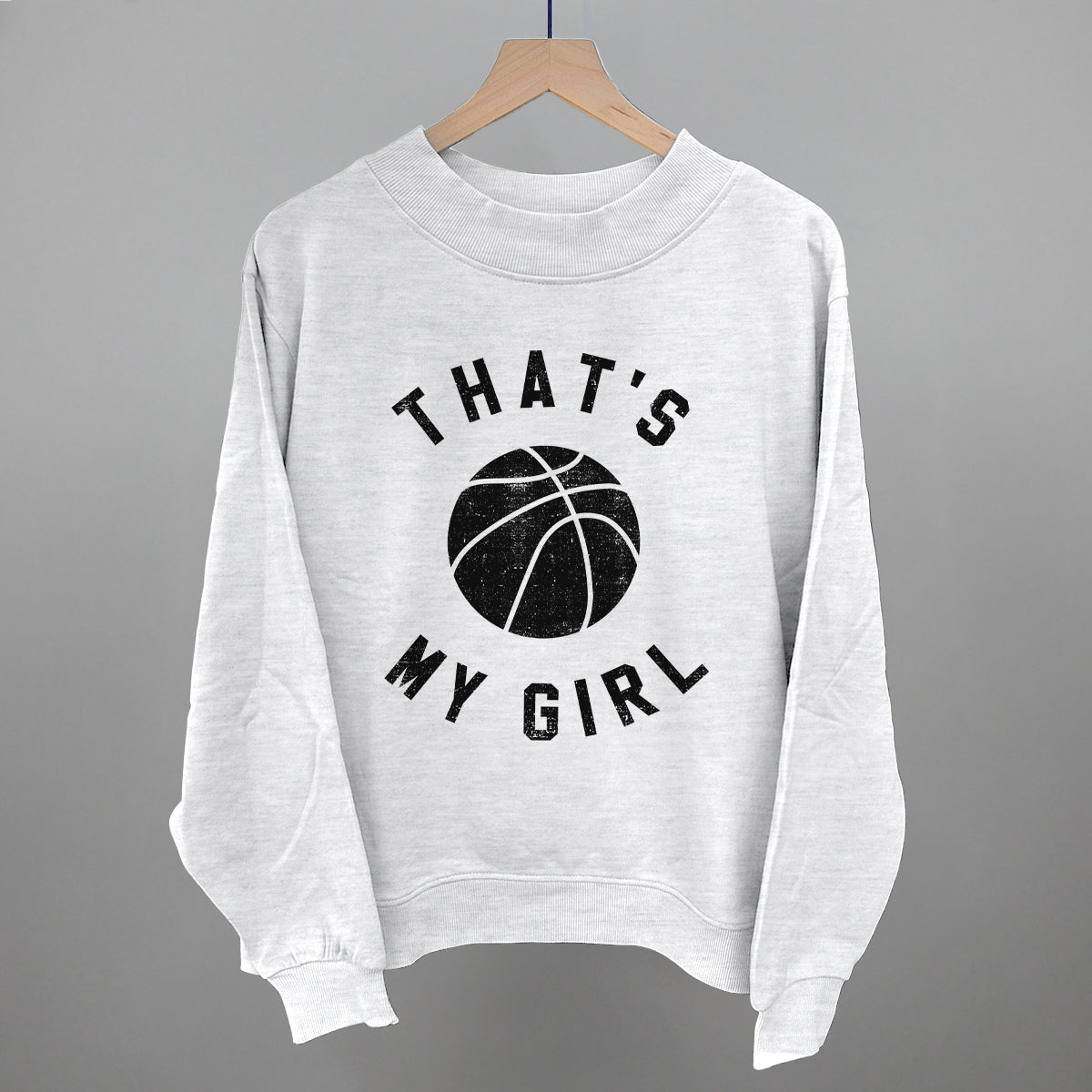 That's My Girl Basketball Funny Oversized French Terry Mockneck Sweatshirt in Ash – Ivy + Cloth