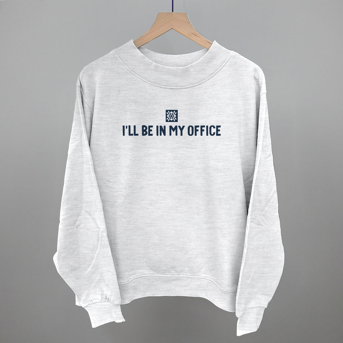 I'll Be In My Office Quilting graphic French terry mockneck in Ash
