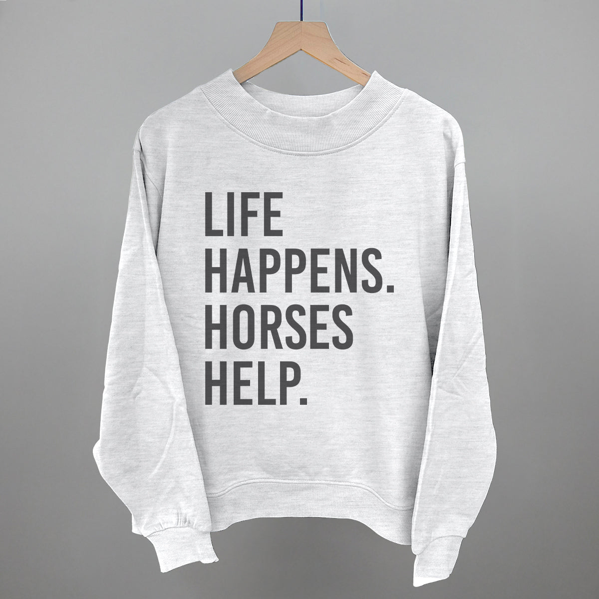 Life Happens Horses Help Horse Lover graphic French terry mockneck in Ash