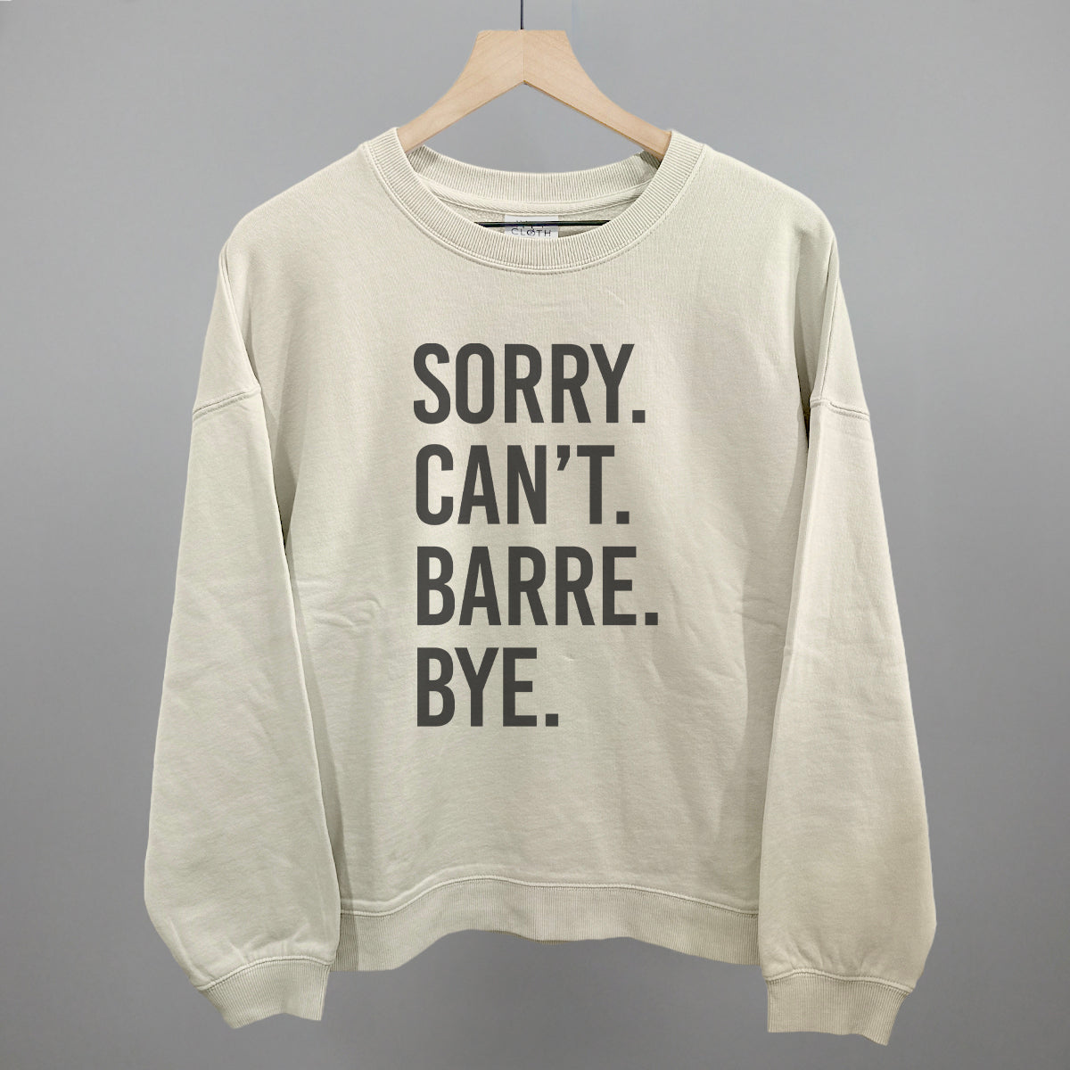 Sorry Can't Barre Bye graphic oversized boxy crew in Bone