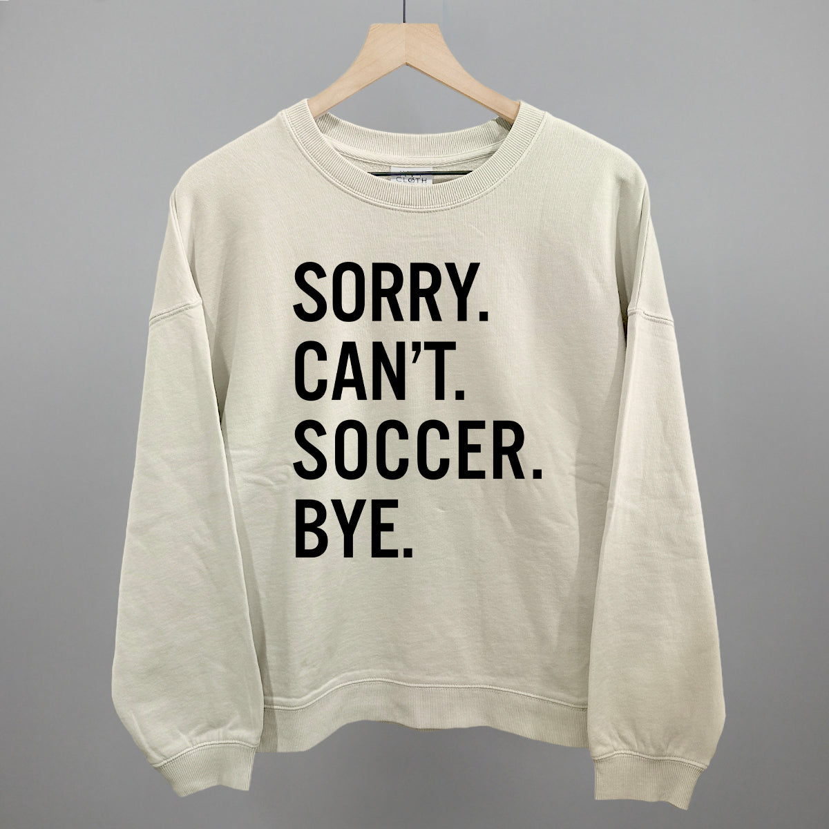 Sorry Can't Soccer Bye Funny Oversized Boxy Crewneck Sweatshirt in Bone – Ivy + Cloth