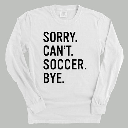 Sorry Can't Soccer Bye Funny Comfort Colors Long Sleeve T-Shirt in White – Ivy + Cloth