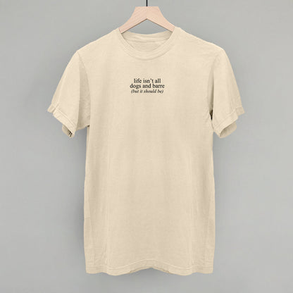 Life Isn't All Dogs and Barre graphic Comfort Colors tee in Ivory