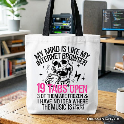 My Mind is Like My Internet Browser Tote Bag, Sassy Overstimulated Skeleton Funny Gift Shopper
