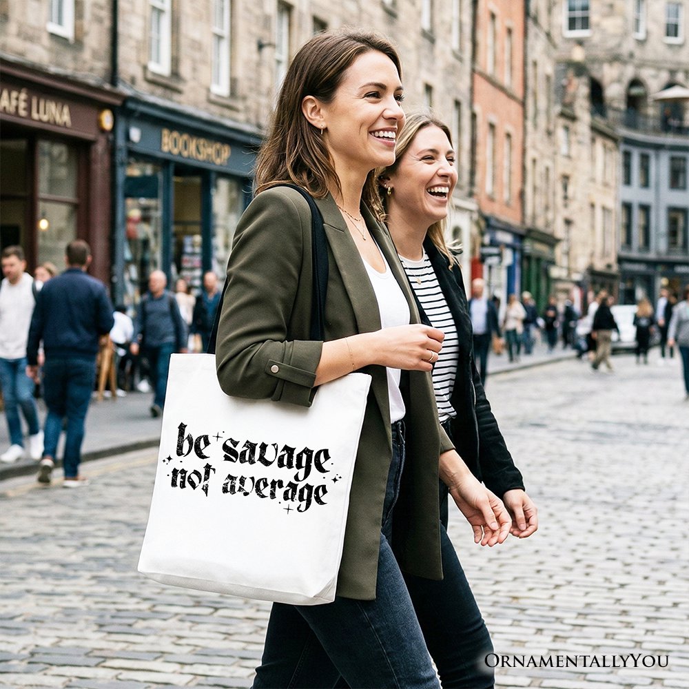 Be Savage Not Average Tote Bag, Grunge Snarky Self Love Gift Shopper