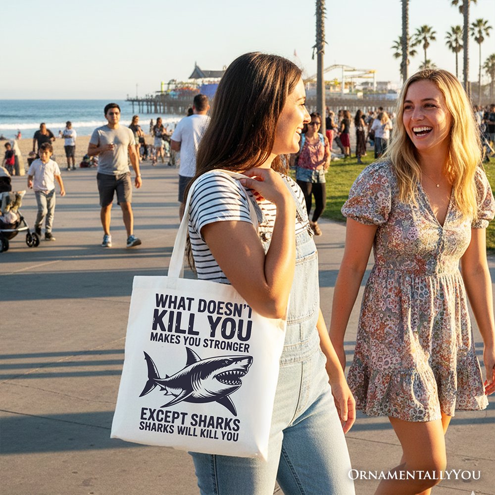 What Doesn’t Kill You Makes You Stronger Except Sharks Canvas Tote Bag, Sarcastic Ocean Gift Shopper