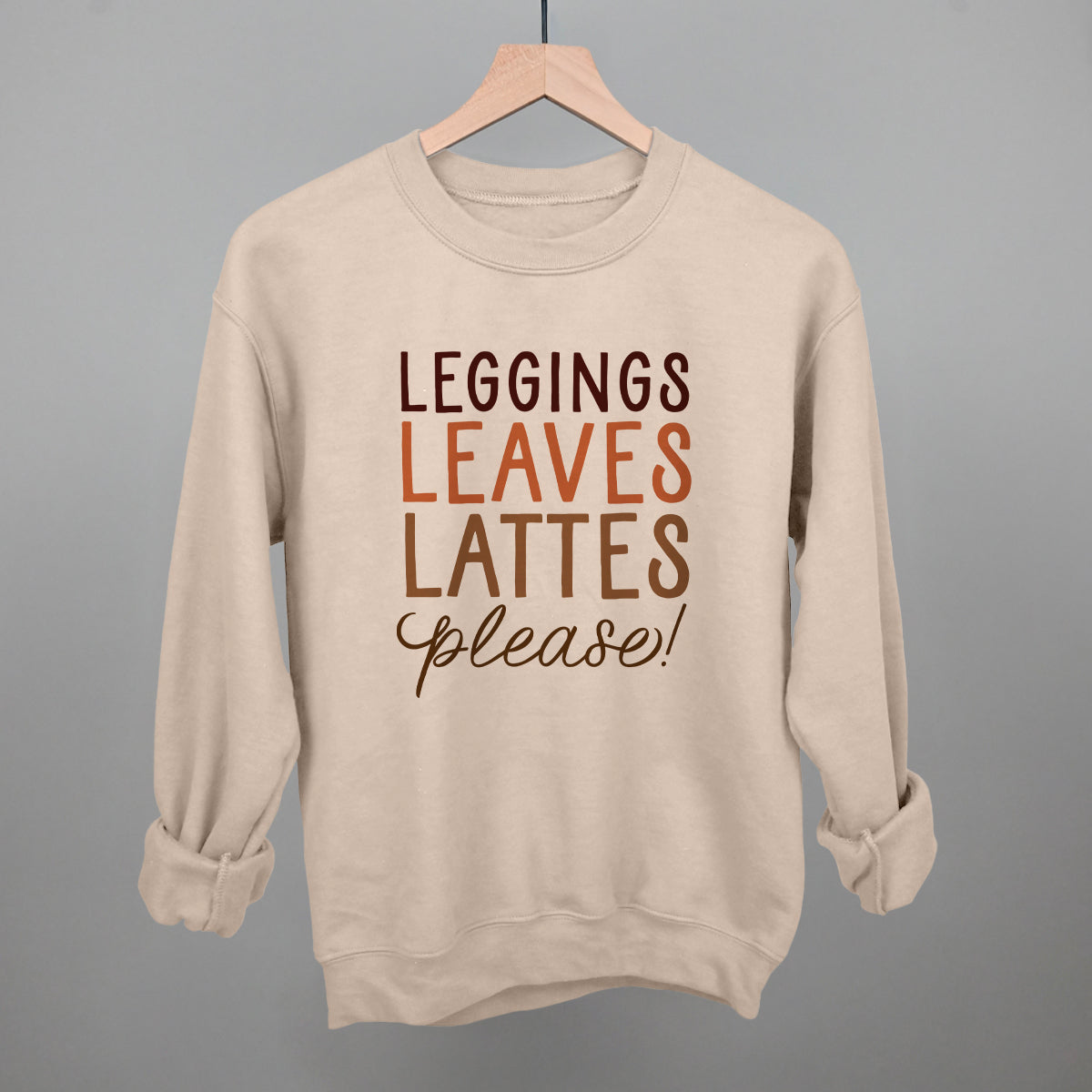 Leggings, Leaves, Lattes Please! Funny Sweatshirt in Sandstone – Ivy + Cloth