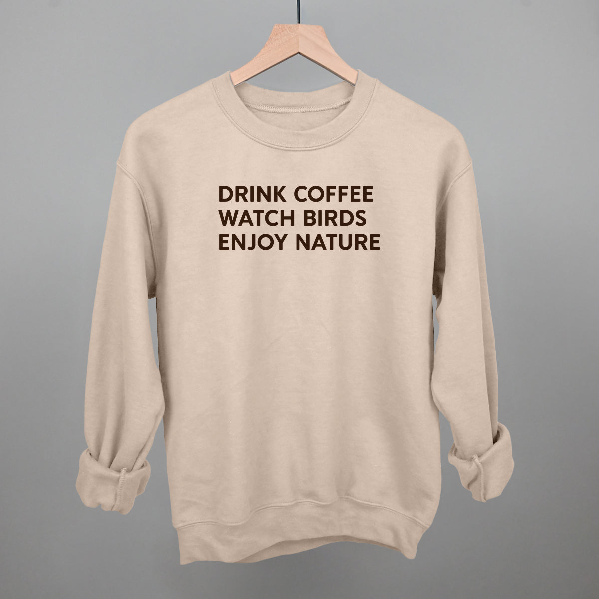 Drink Coffee Watch Birds Enjoy Nature Funny Sweatshirt in Light Sandstone – Ivy + Cloth