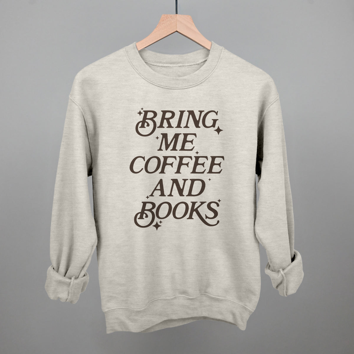 Bring Me Coffee And Books Funny Sweatshirt in Oatmeal – Ivy + Cloth