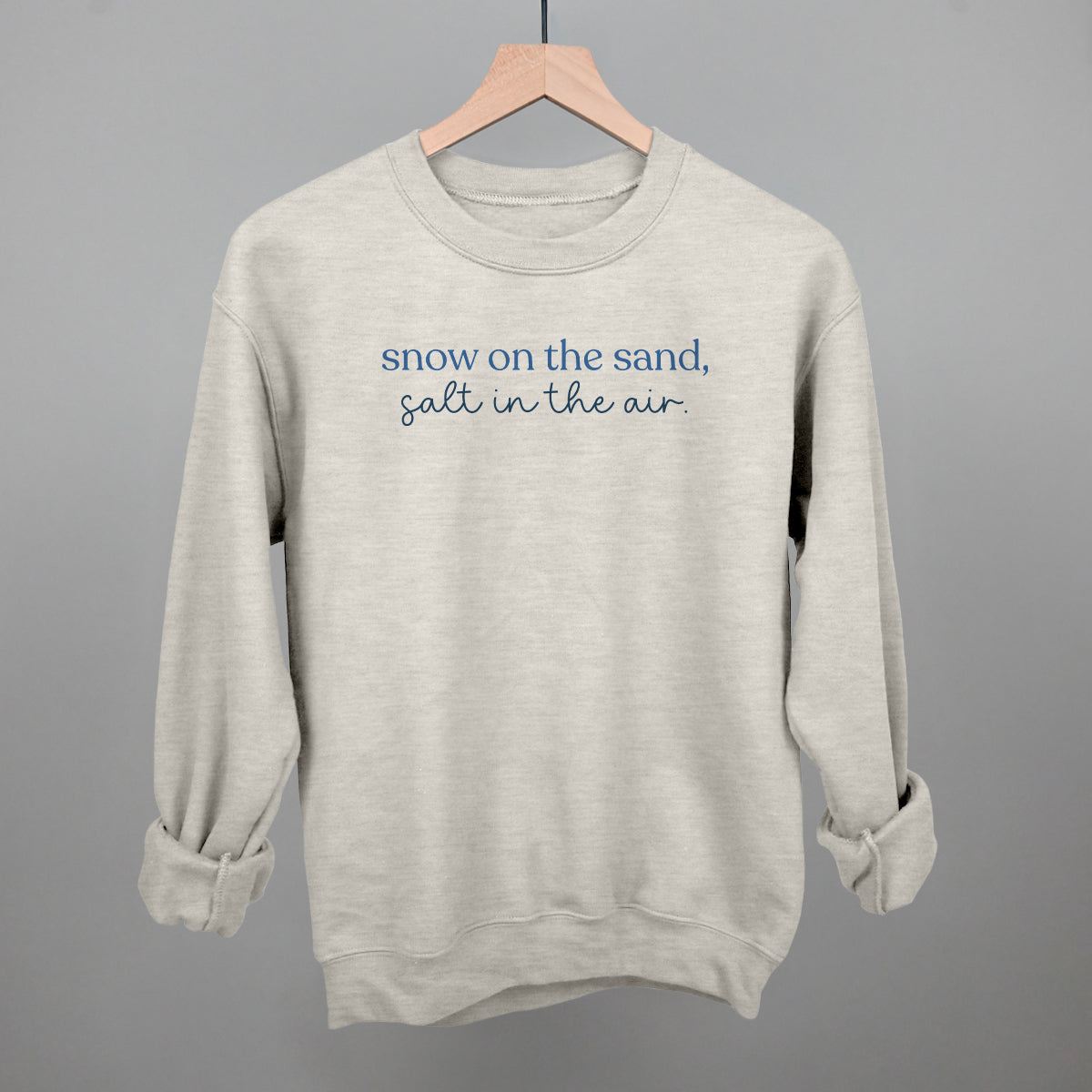 Snow On The Sand, Salt In The Air Funny Sweatshirt in Oatmeal – Ivy + Cloth