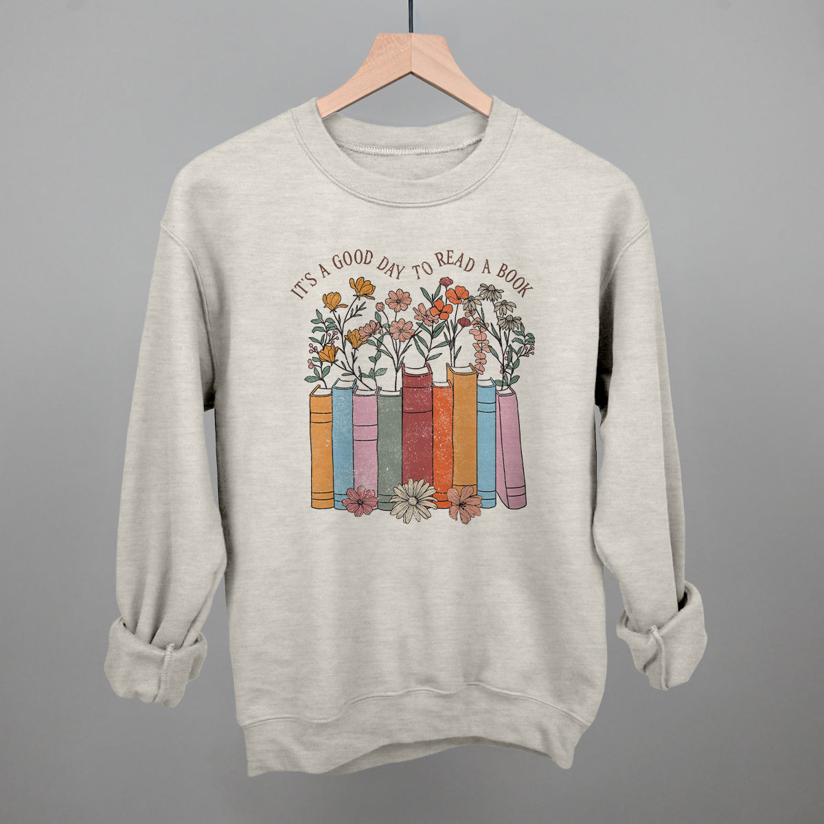 It's A Good Day To Read A Book Funny Sweatshirt in Oatmeal – Ivy + Cloth