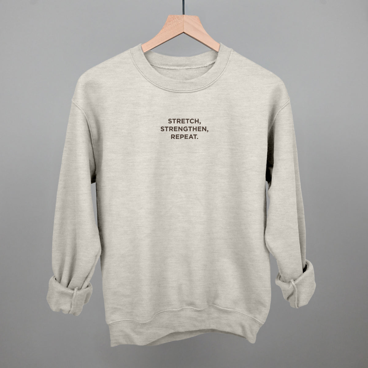 Stretch, Strengthen, Repeat Funny Sweatshirt in Oatmeal – Ivy + Cloth