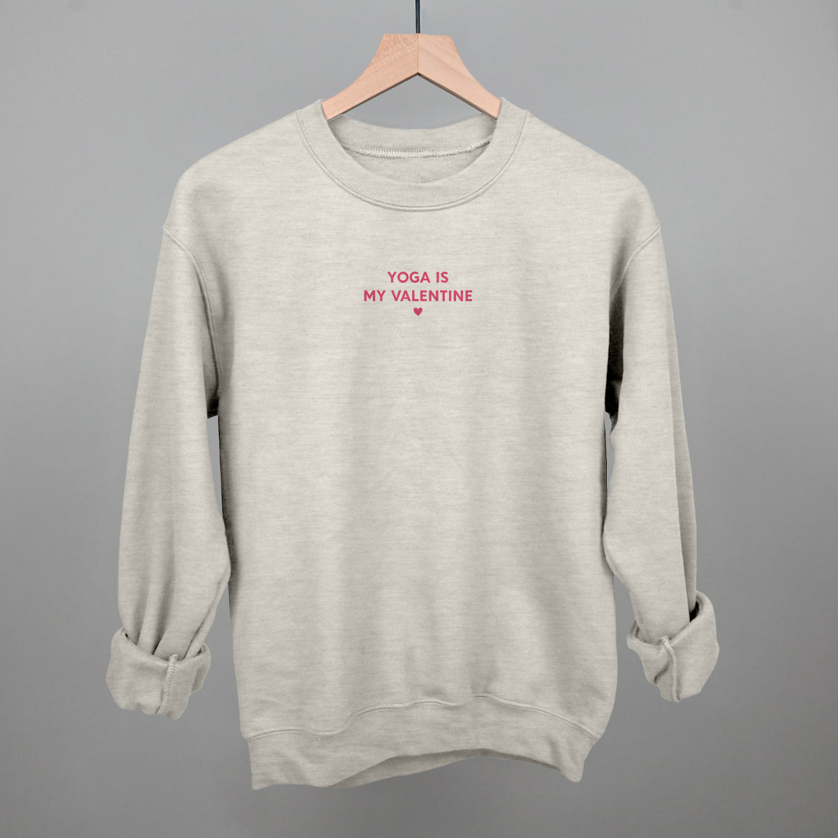 Yoga Is My Valentine Funny Sweatshirt in Oatmeal – Ivy + Cloth