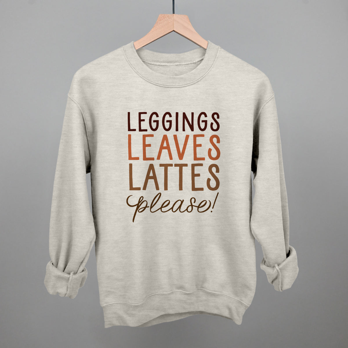Leggings, Leaves, Lattes Please! Funny Sweatshirt in Oatmeal – Ivy + Cloth