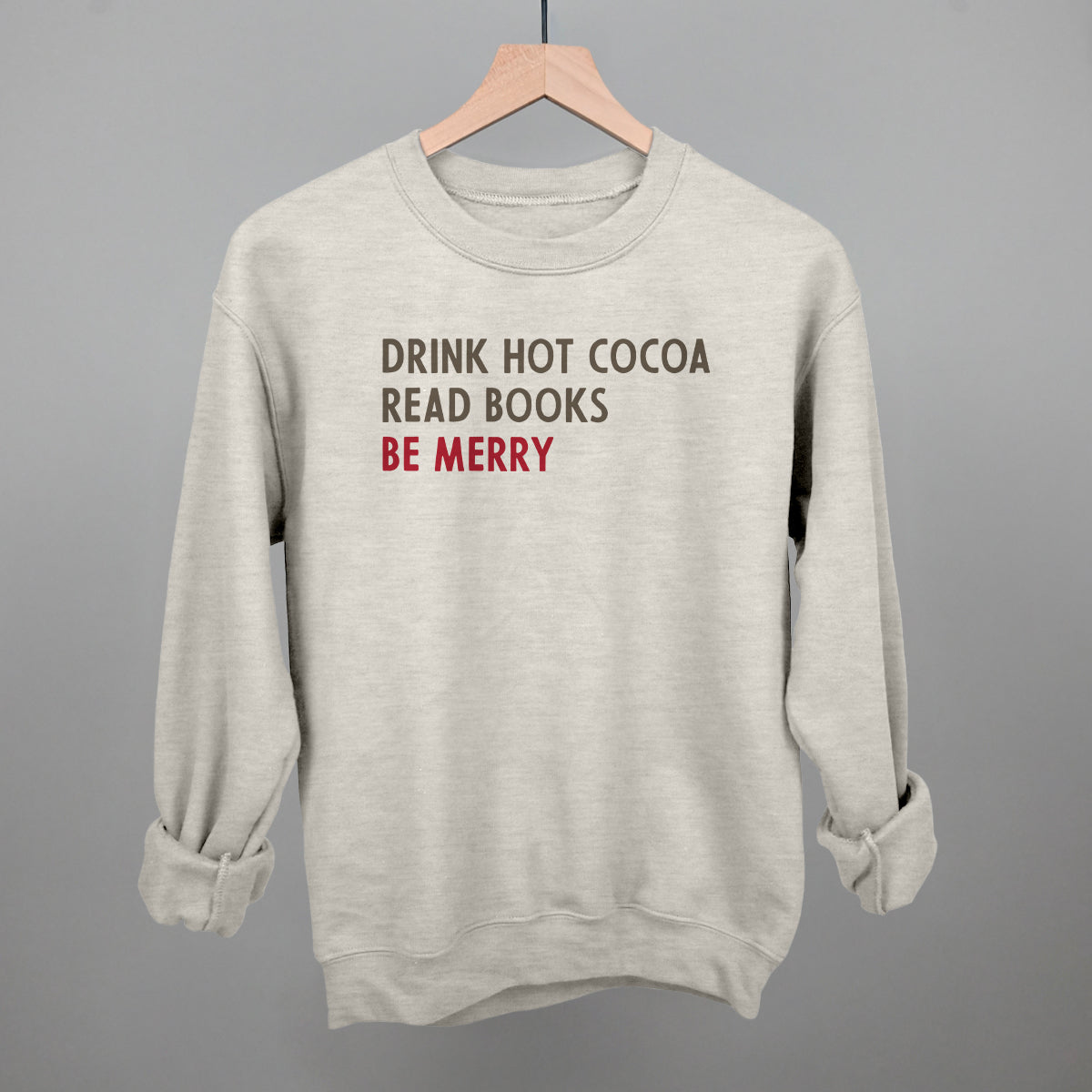 Drink Hot Cocoa Read Books Be Merry Funny Sweatshirt in Oatmeal – Ivy + Cloth