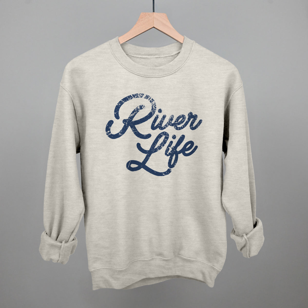 River Life (Distressed Script) Funny Sweatshirt in Oatmeal – Ivy + Cloth
