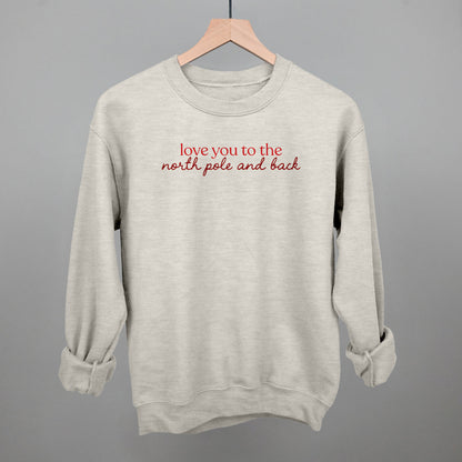 Love You To The North Pole And Back Funny Sweatshirt in Oatmeal – Ivy + Cloth