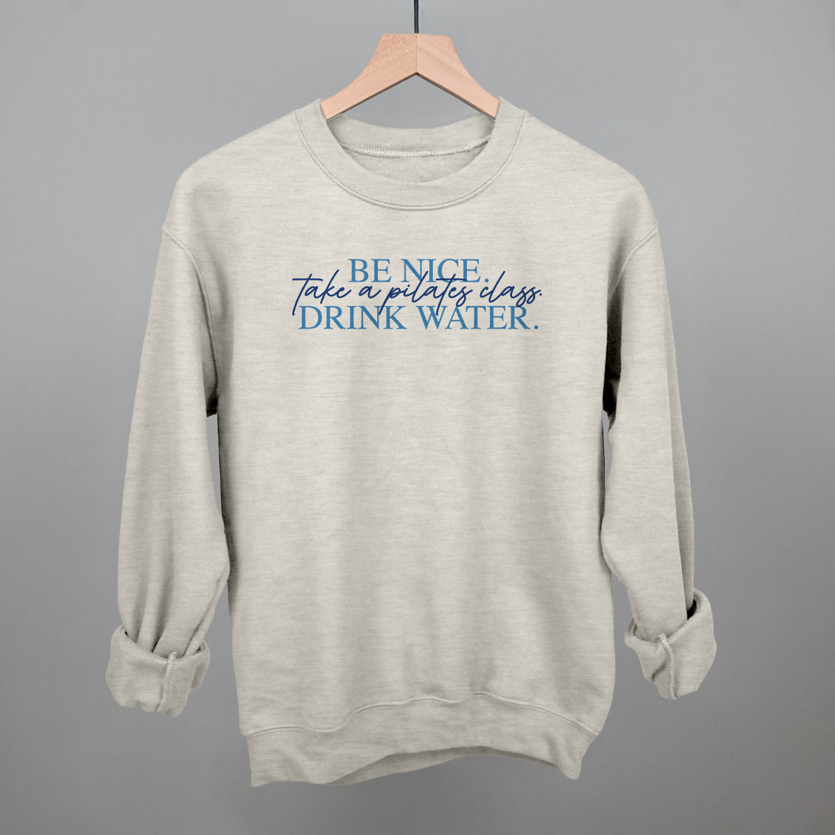 Be Nice, Take A Pilates Class, Drink Water graphic crewneck sweatshirt in Oatmeal