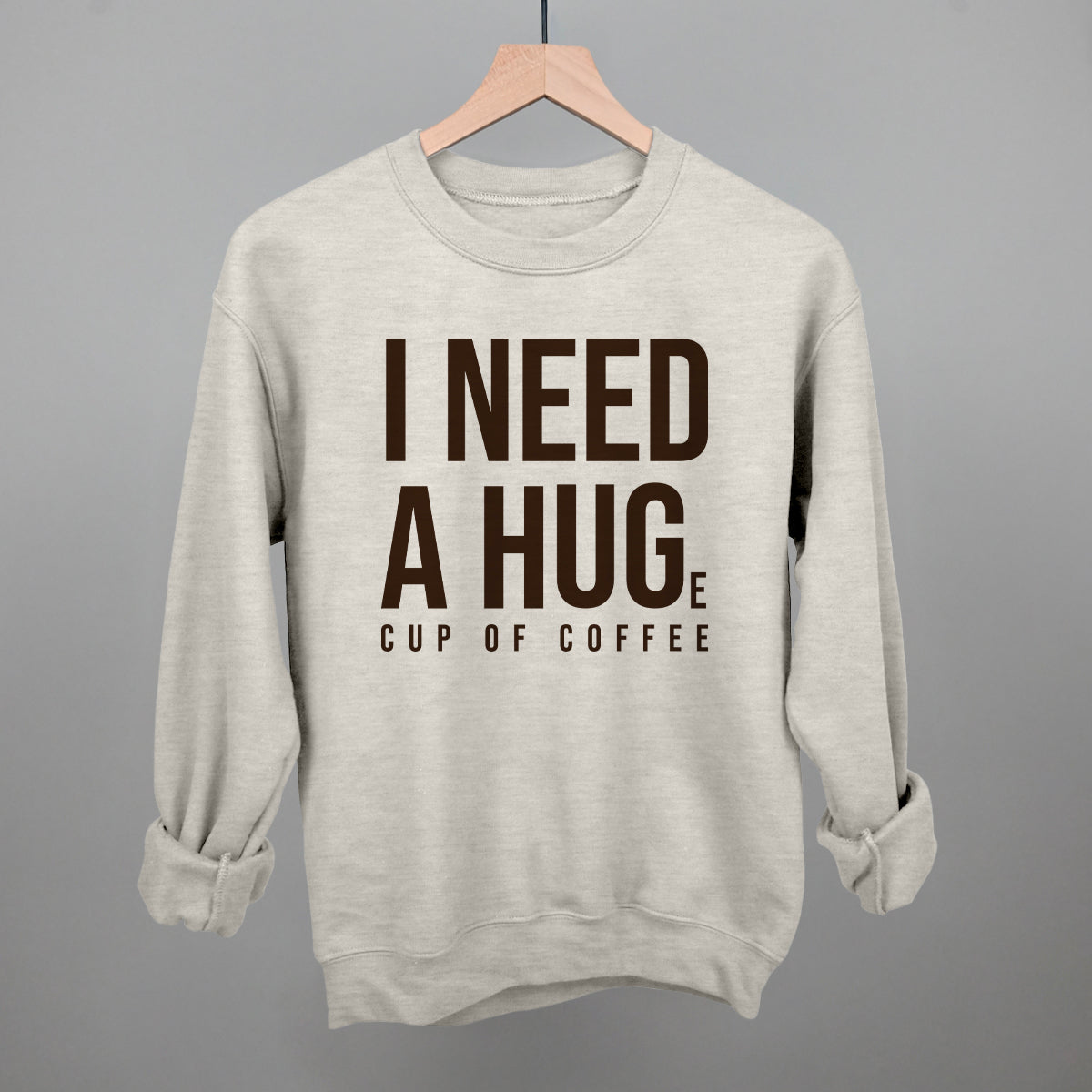 I Need A Hug (Coffee) graphic crewneck sweatshirt in Oatmeal