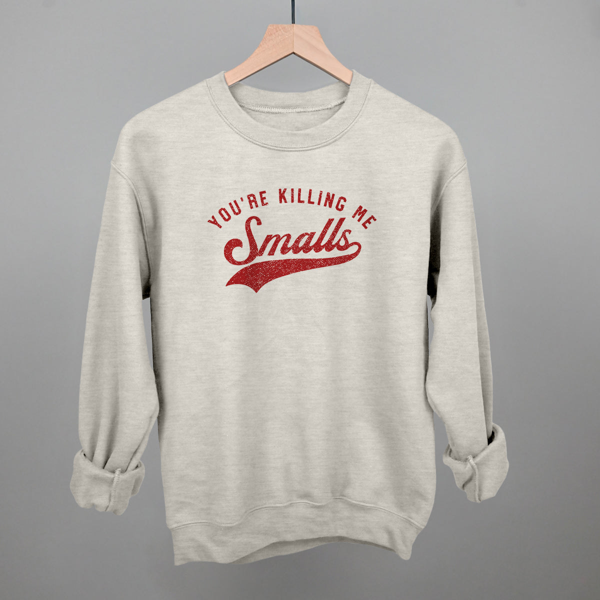 You're Killing Me Smalls Funny Sweatshirt in Oatmeal – Ivy + Cloth