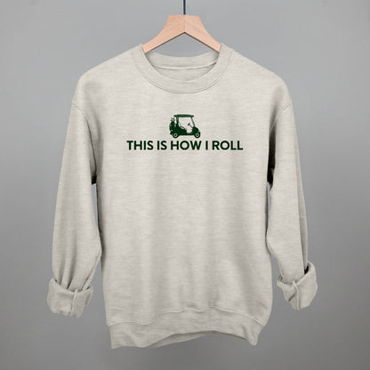 This Is How I Roll (Golf Cart) Funny Sweatshirt in Oatmeal – Ivy + Cloth