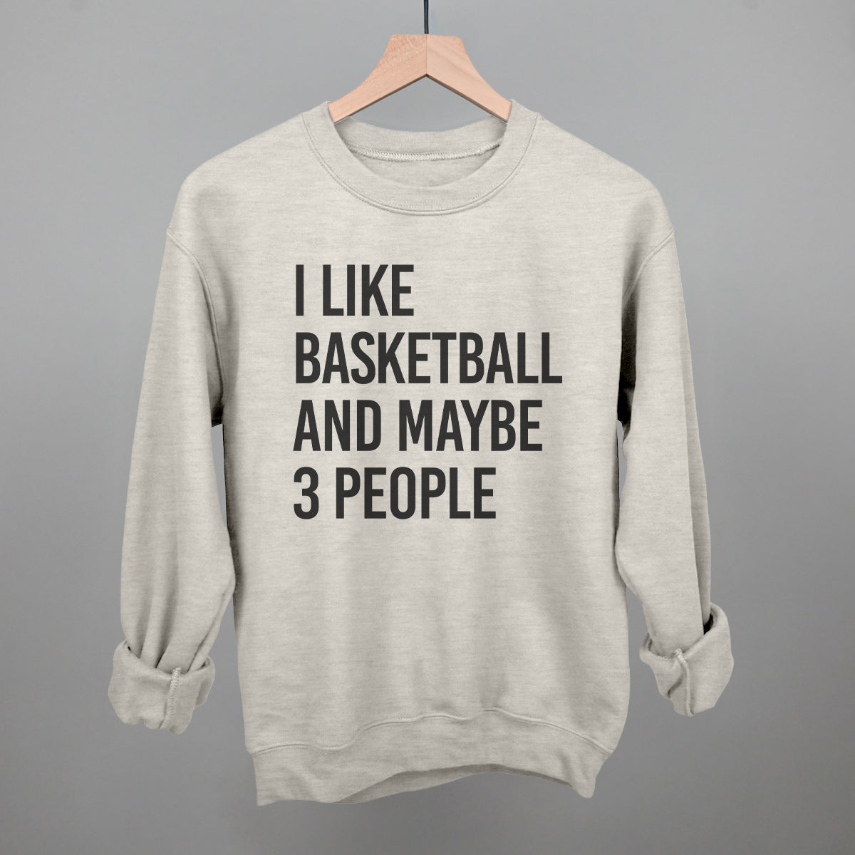 I Like Basketball and Maybe 3 People graphic crewneck sweatshirt in Oatmeal