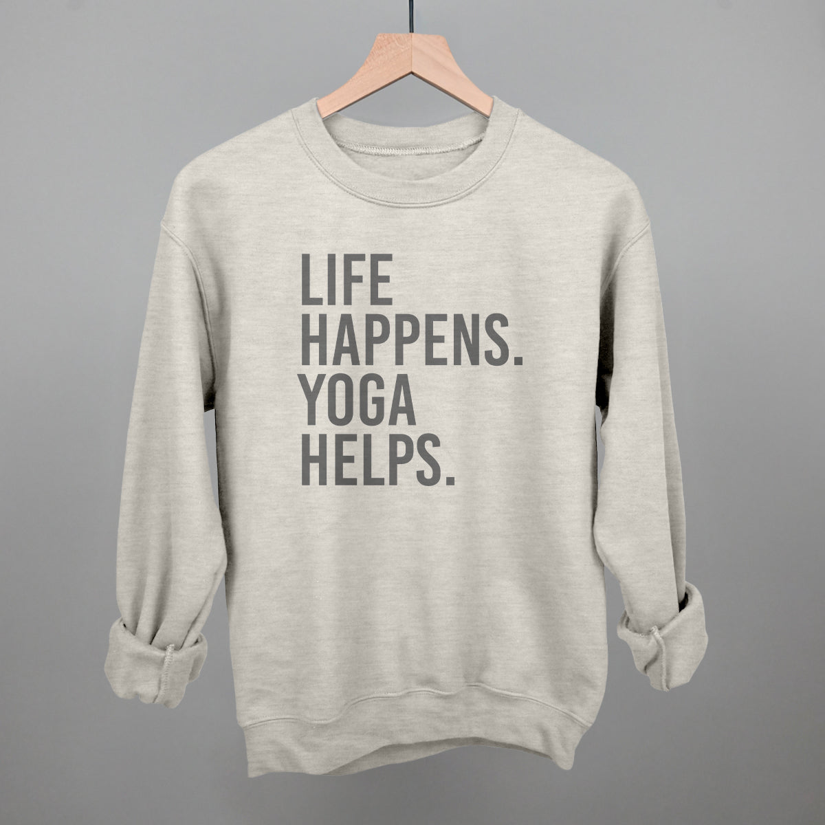Life Happens Yoga Helps Funny Sweatshirt in Oatmeal – Ivy + Cloth