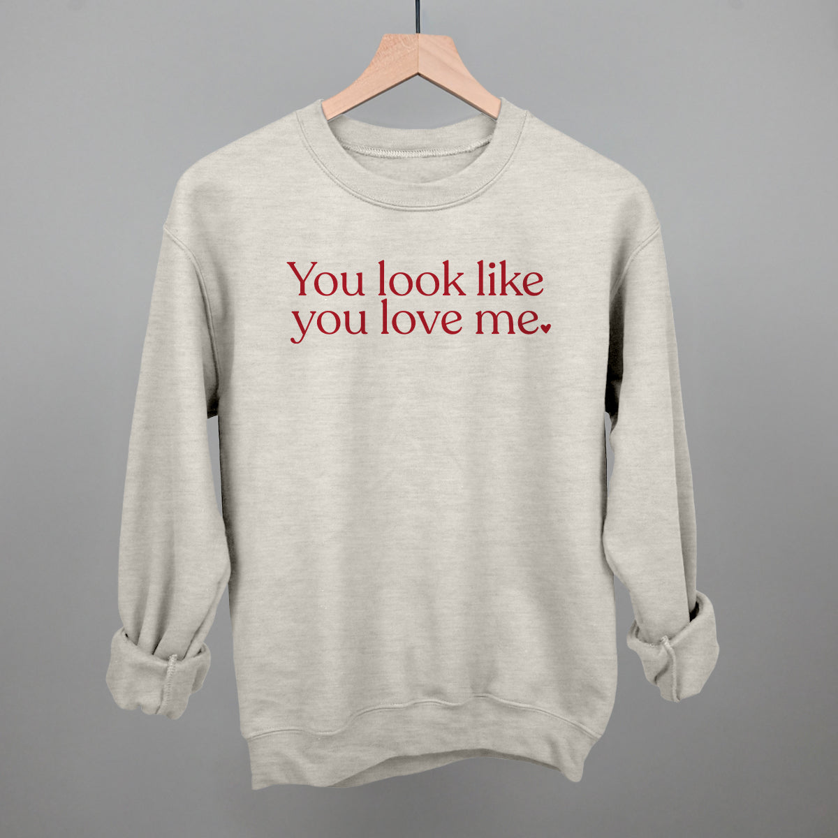 You Look Like You Love Me Valentine's graphic crewneck sweatshirt in Oatmeal